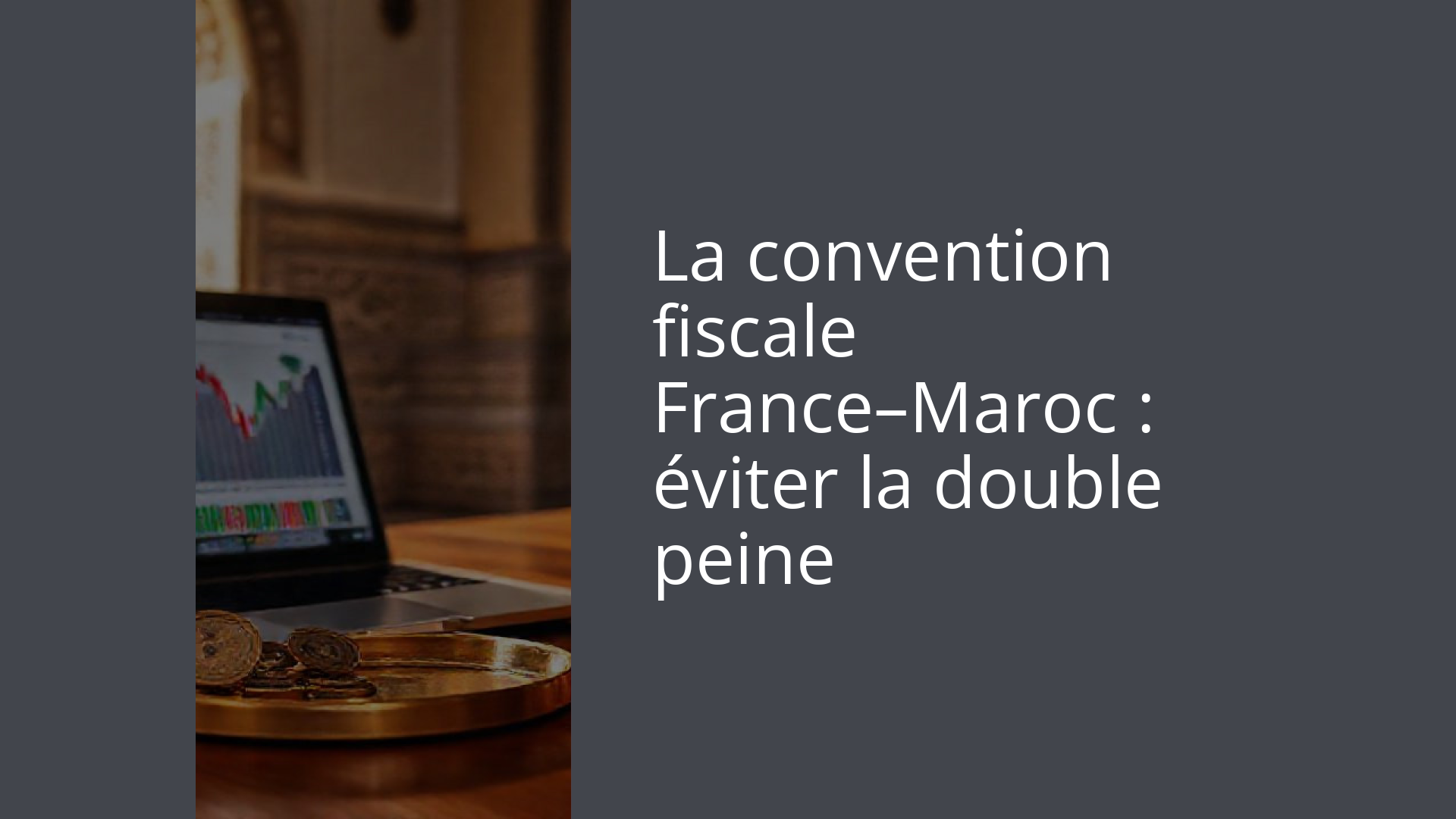 La convention fiscale France–Maroc : éviter la double peine