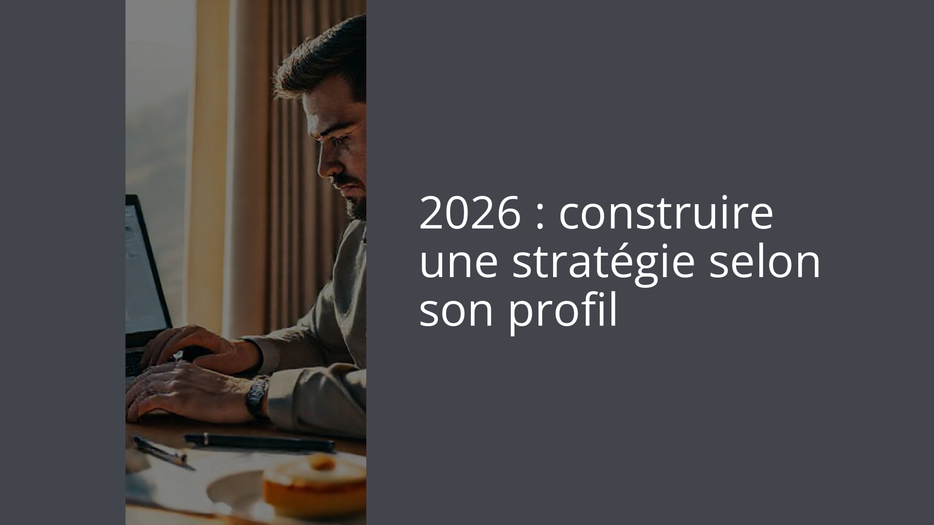 2026 : construire une stratégie selon son profil