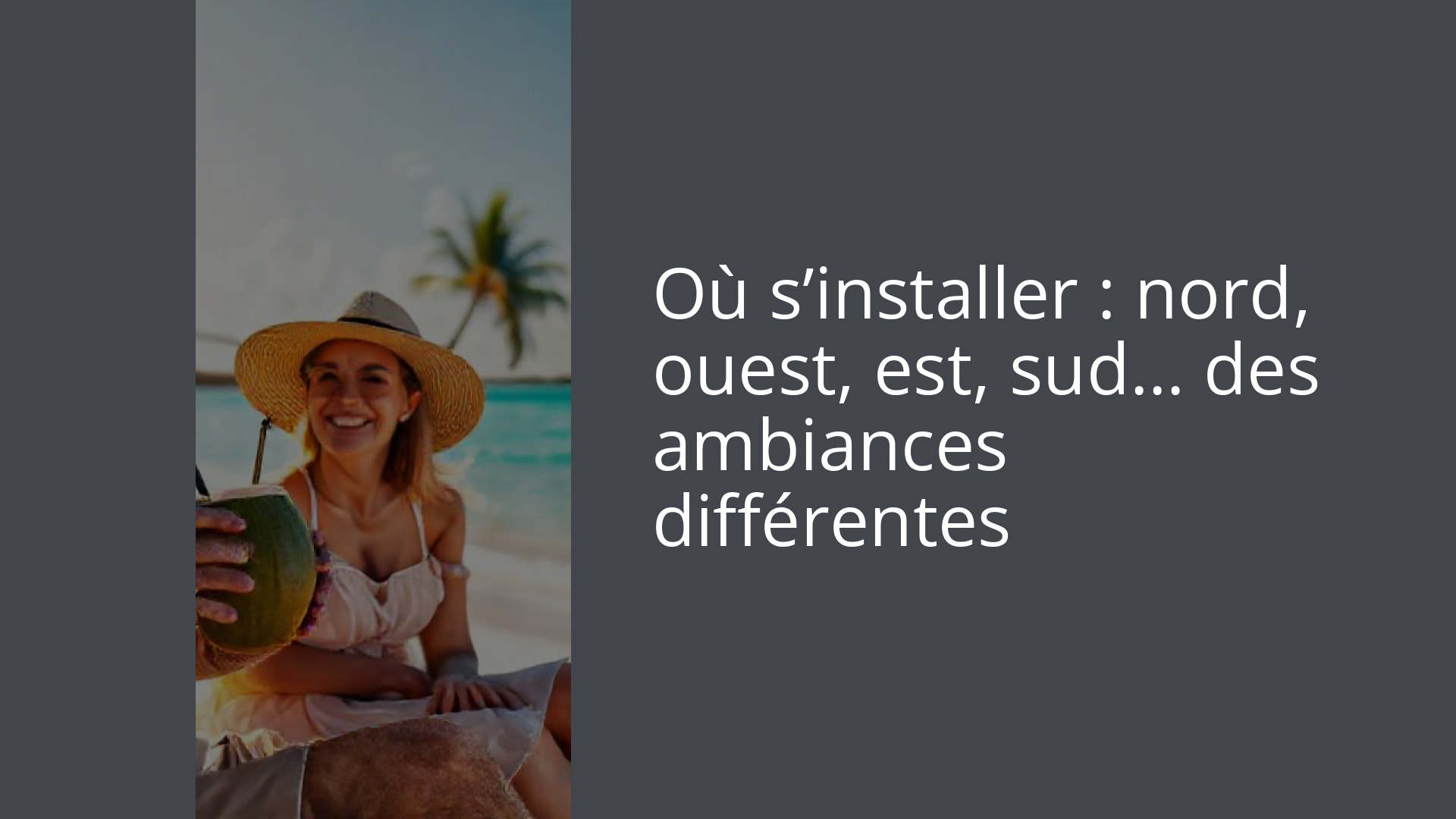 Où s’installer : nord, ouest, est, sud… des ambiances différentes