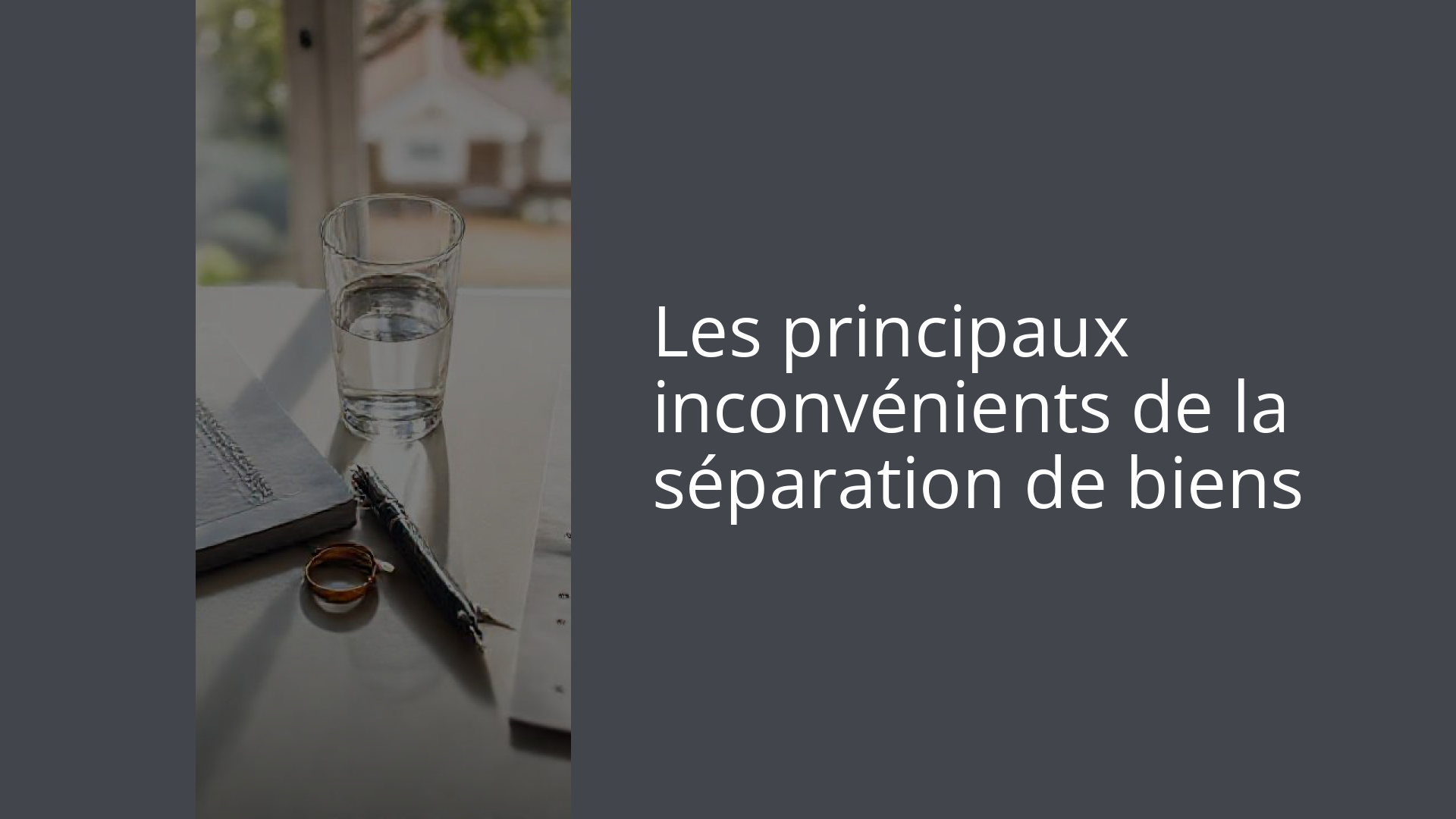 Les principaux inconvénients de la séparation de biens