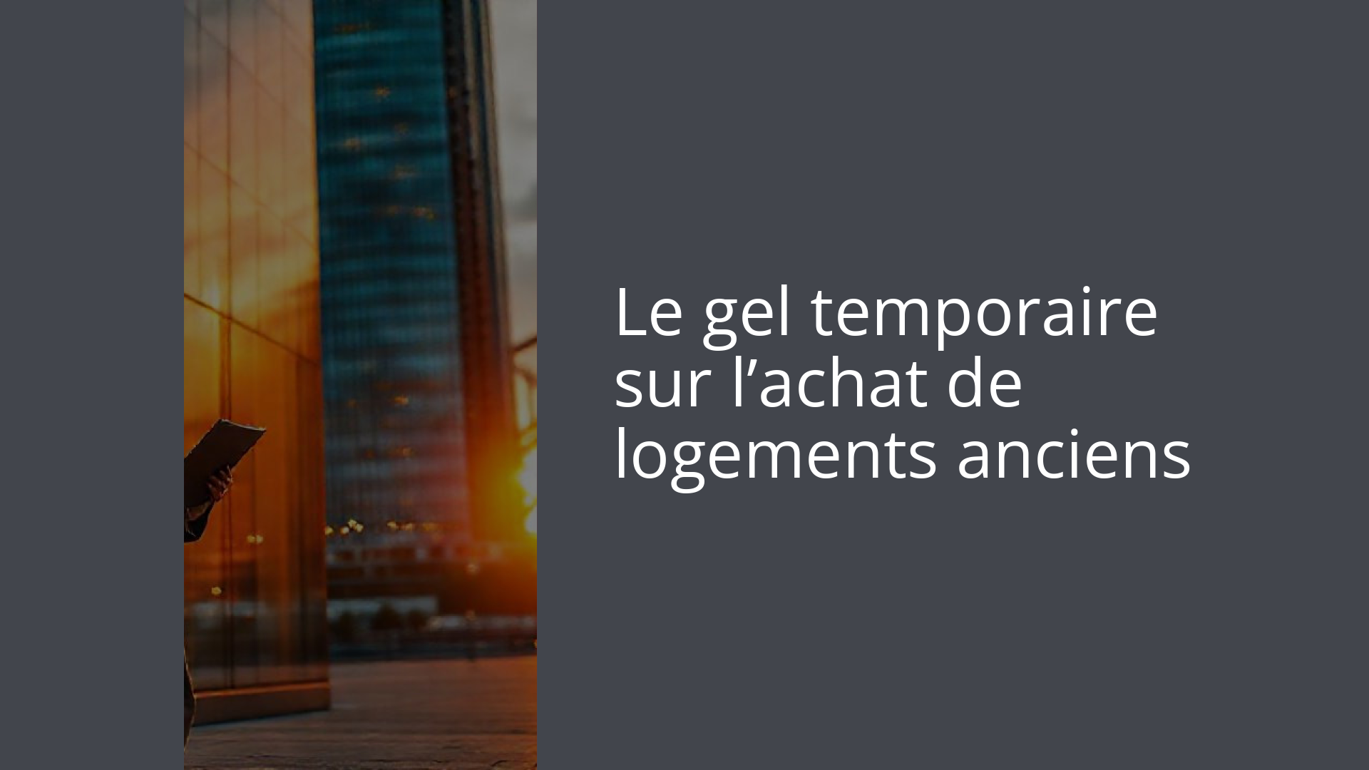 Le gel temporaire sur l’achat de logements anciens