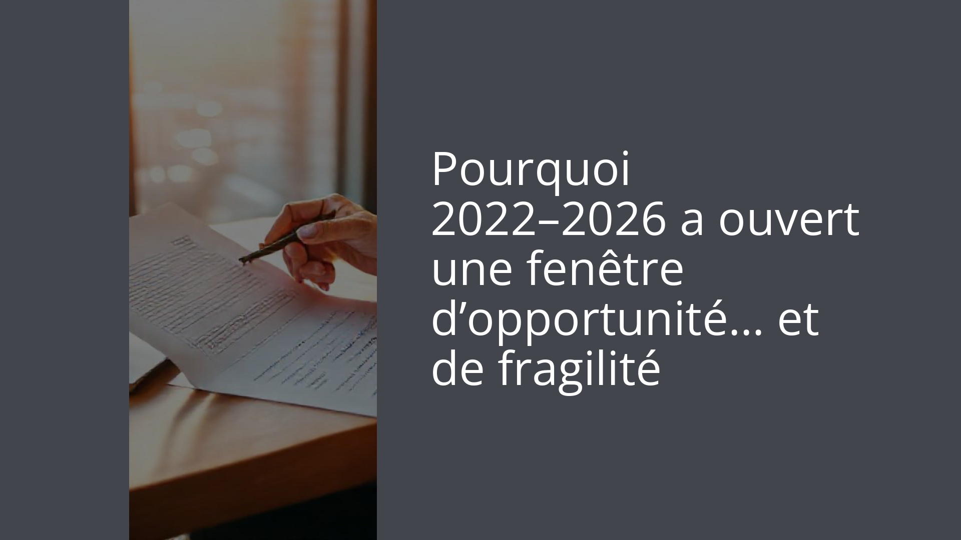 Pourquoi 2022–2026 a ouvert une fenêtre d’opportunité… et de fragilité