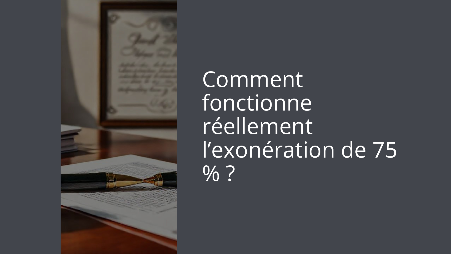 Comment fonctionne réellement l’exonération de 75 % ?