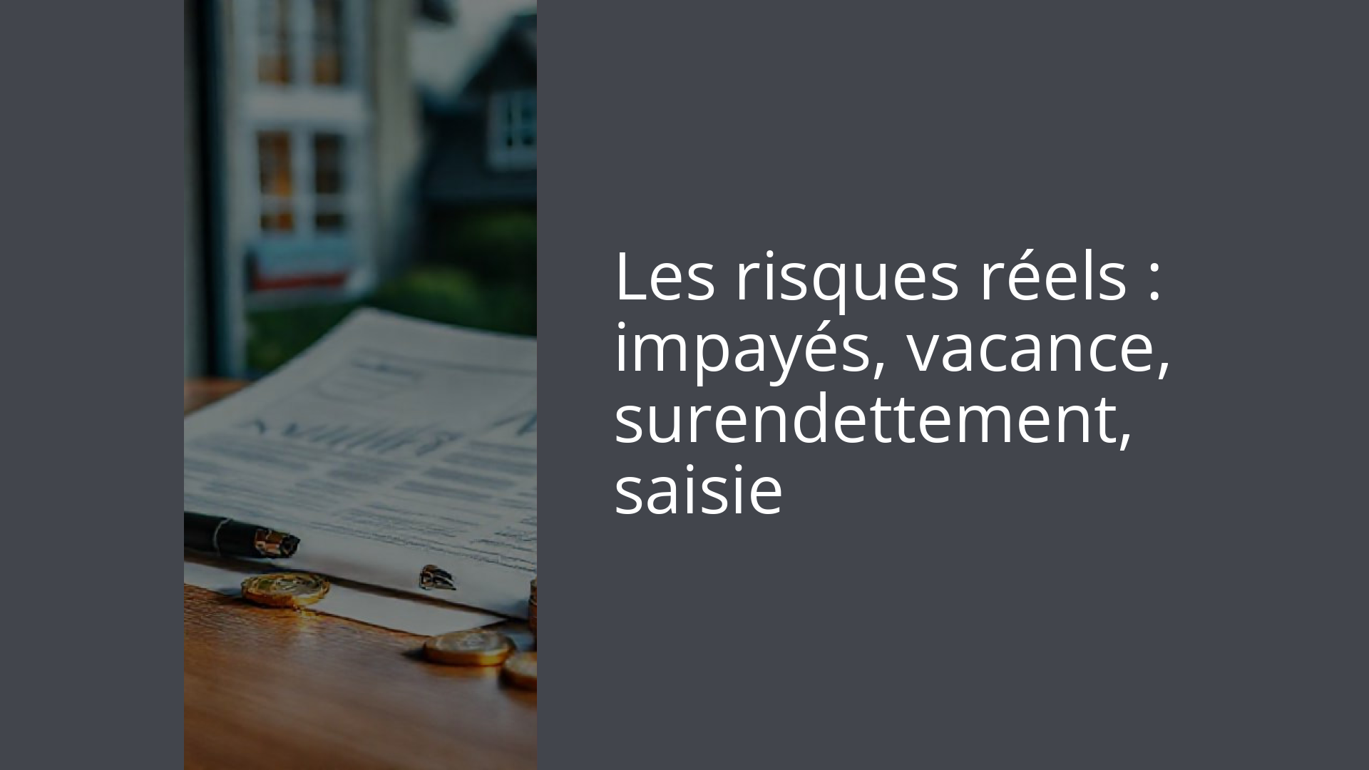 Les risques réels : impayés, vacance, surendettement, saisie
