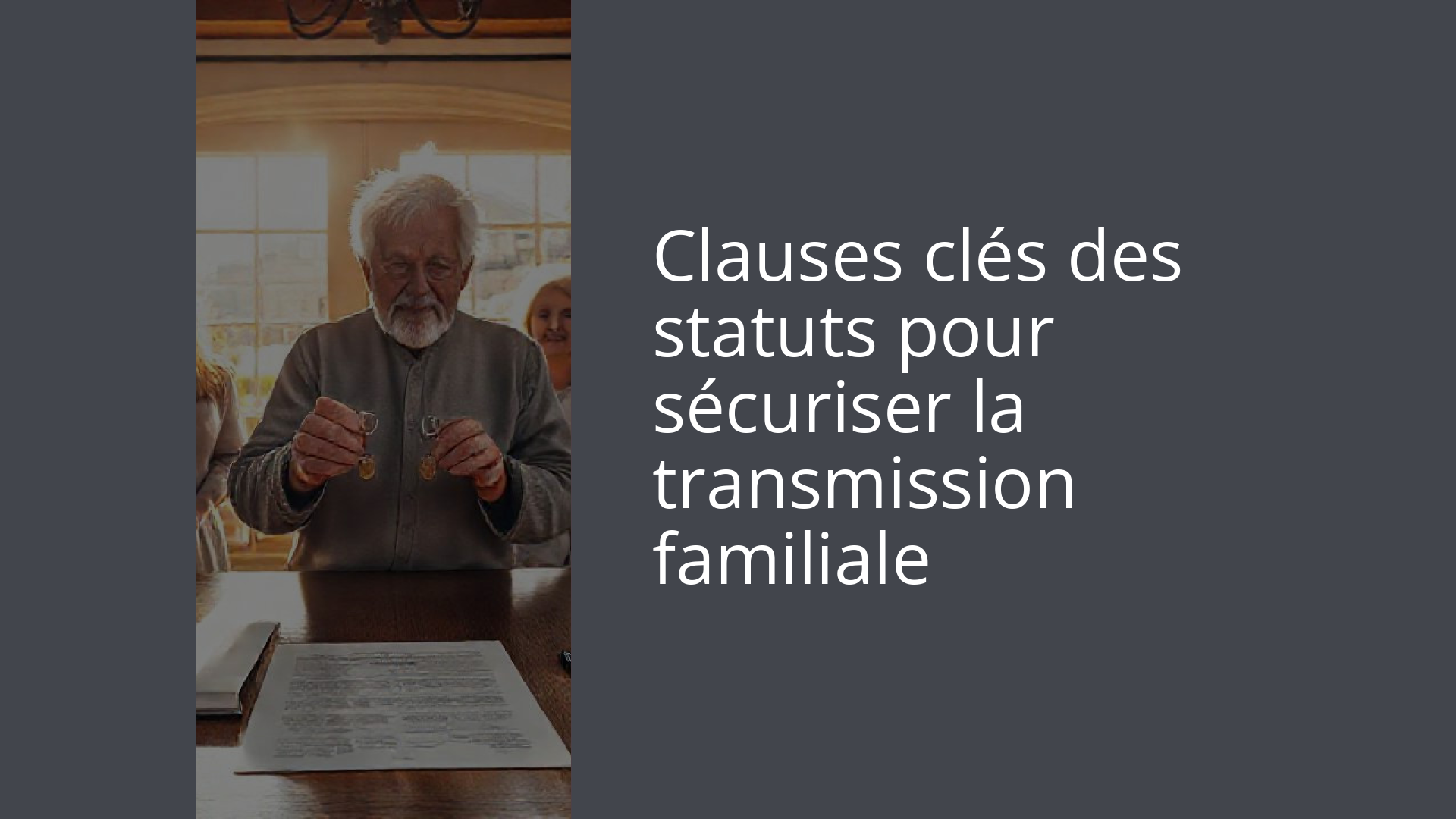 Clauses clés des statuts pour sécuriser la transmission familiale