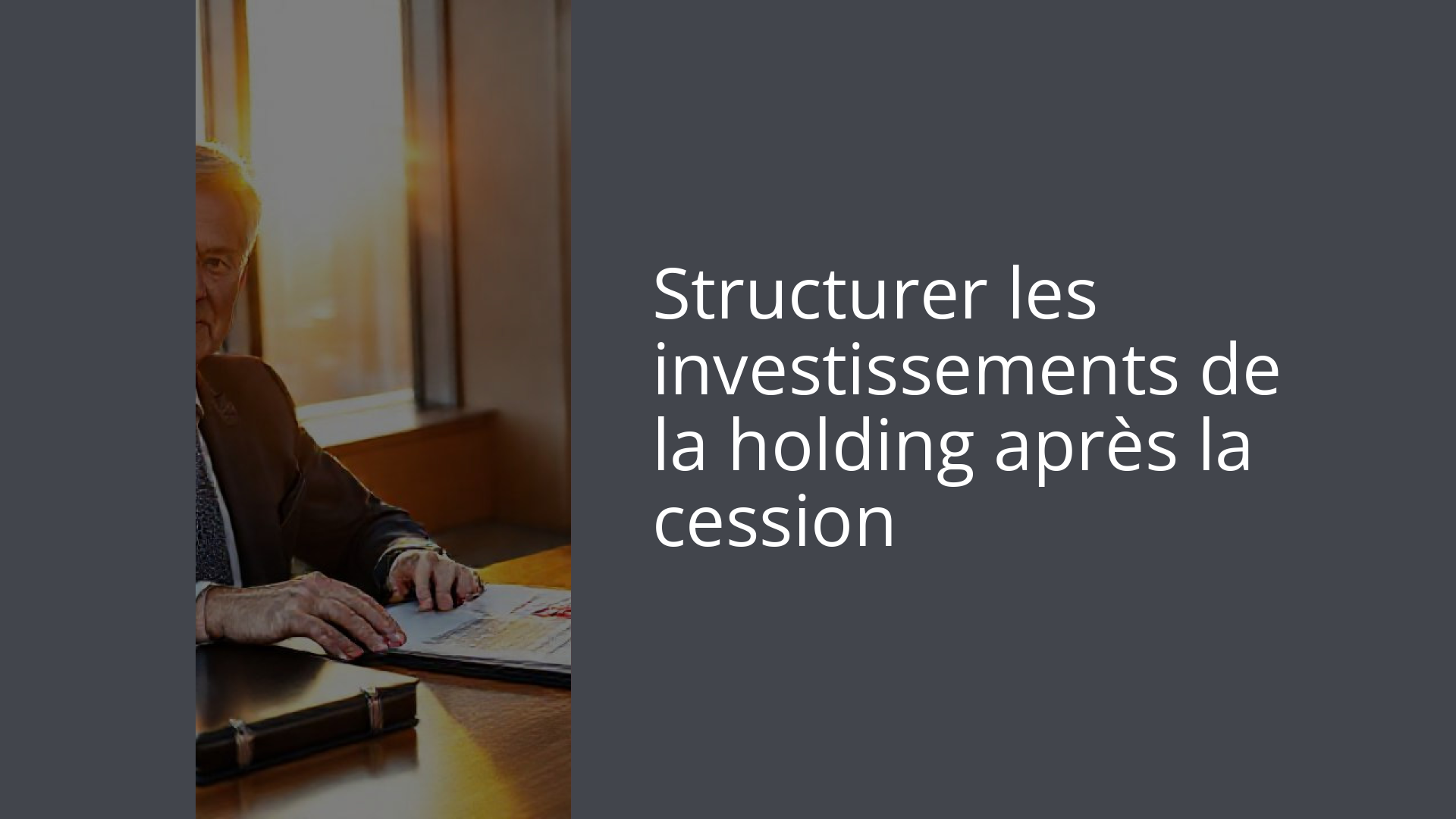 Structurer les investissements de la holding après la cession