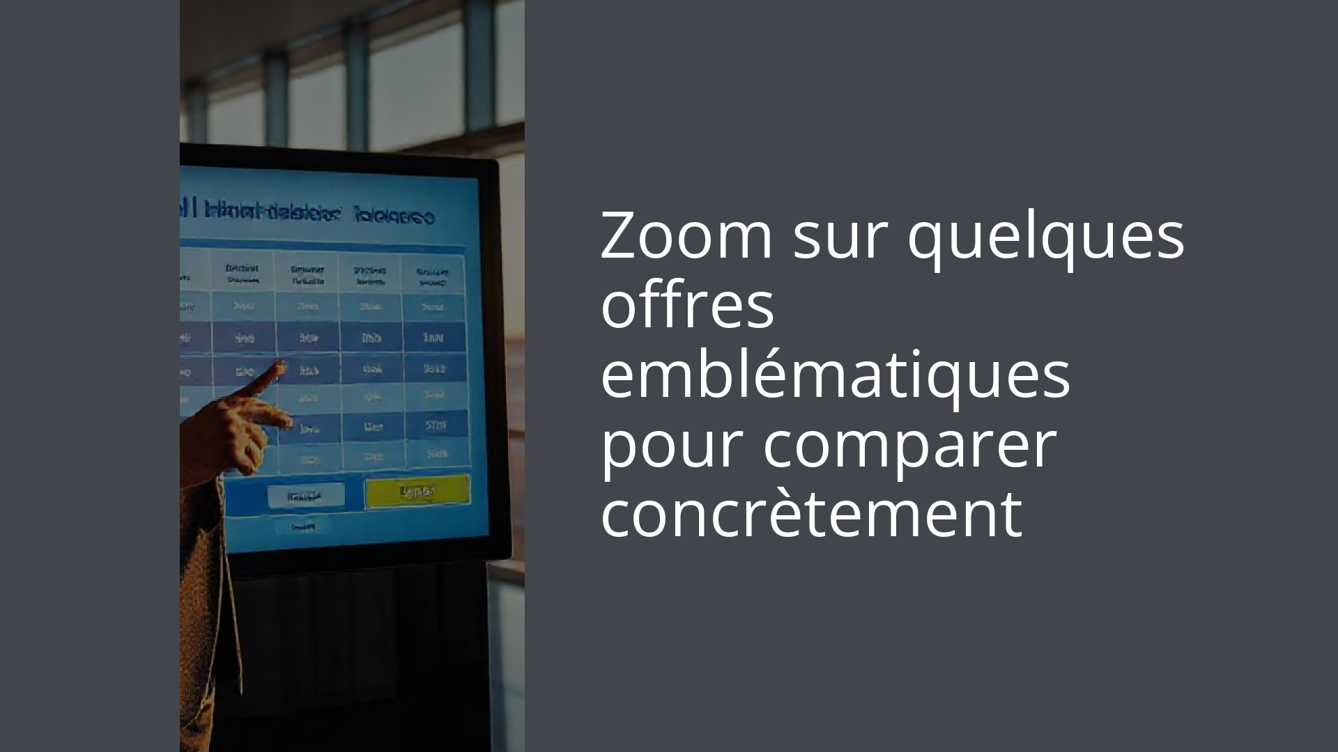 Zoom sur quelques offres emblématiques pour comparer concrètement