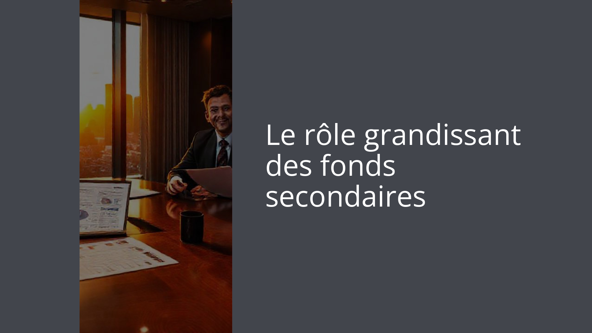Le rôle grandissant des fonds secondaires