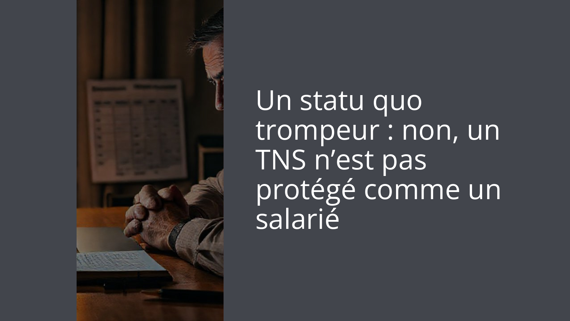 Un statu quo trompeur : non, un TNS n’est pas protégé comme un salarié