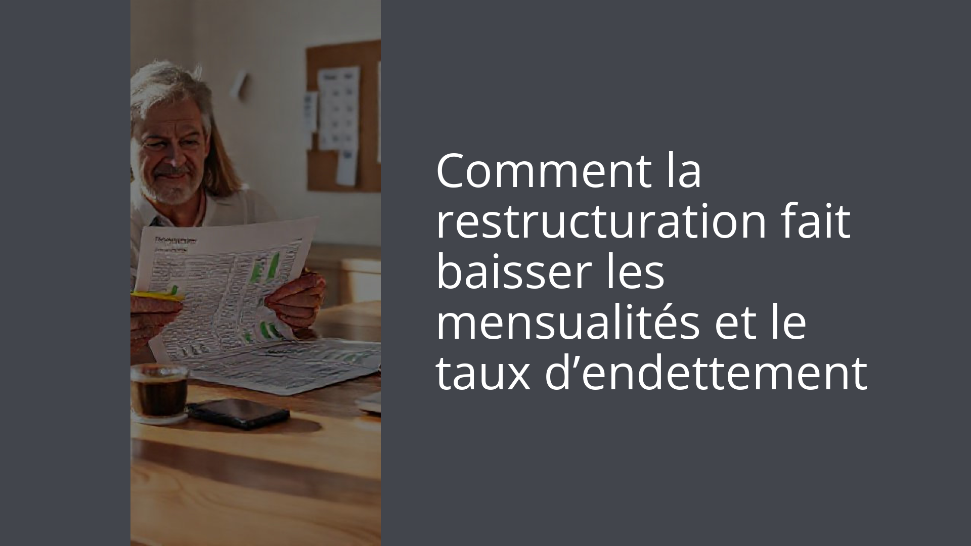 Comment la restructuration fait baisser les mensualités et le taux d’endettement