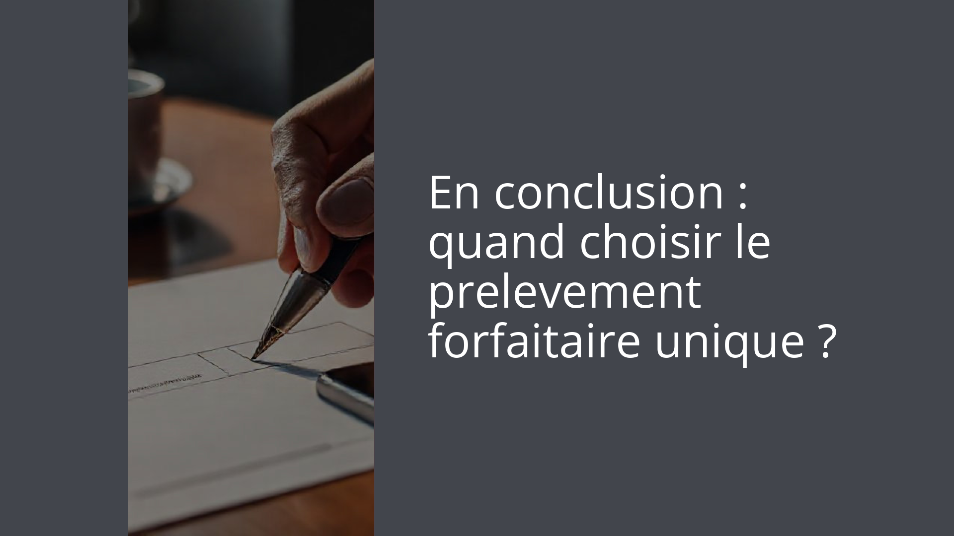 En conclusion : quand choisir le prelevement forfaitaire unique ?