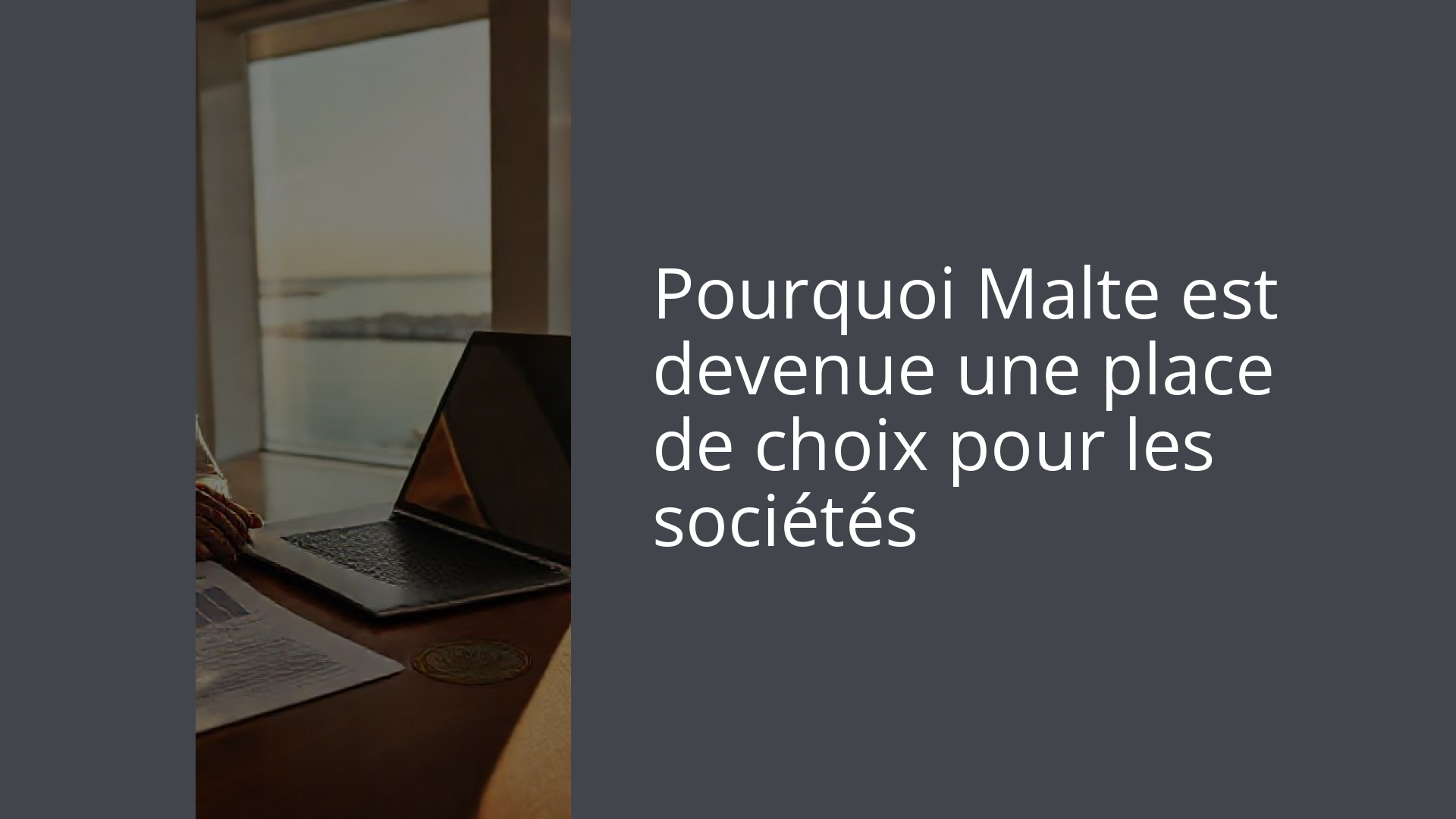 Pourquoi Malte est devenue une place de choix pour les sociétés