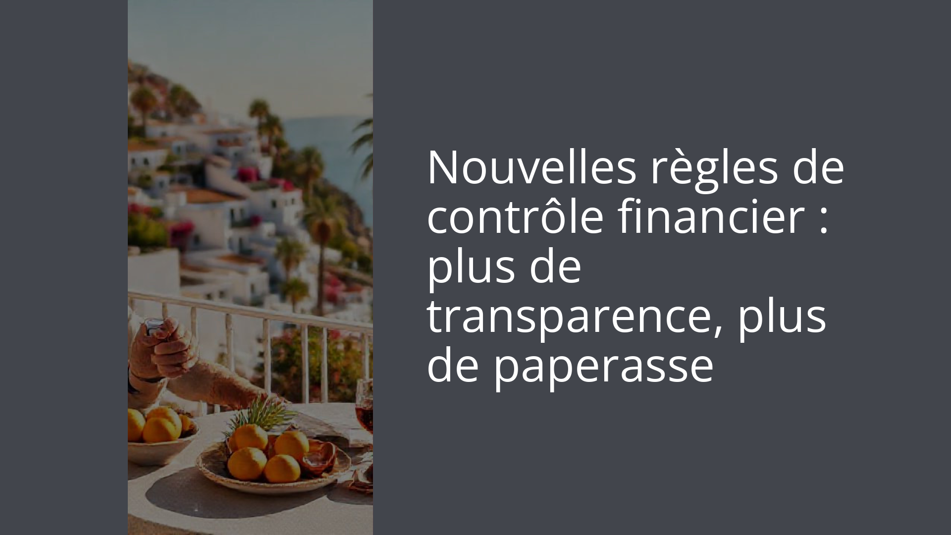 Nouvelles règles de contrôle financier : plus de transparence, plus de paperasse