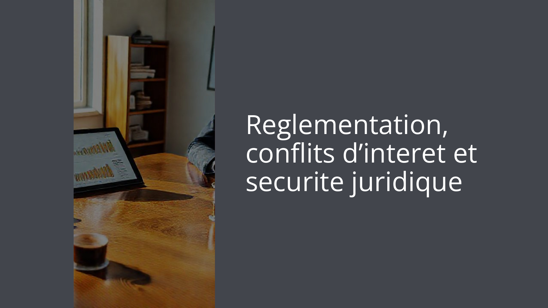 Reglementation, conflits d’interet et securite juridique