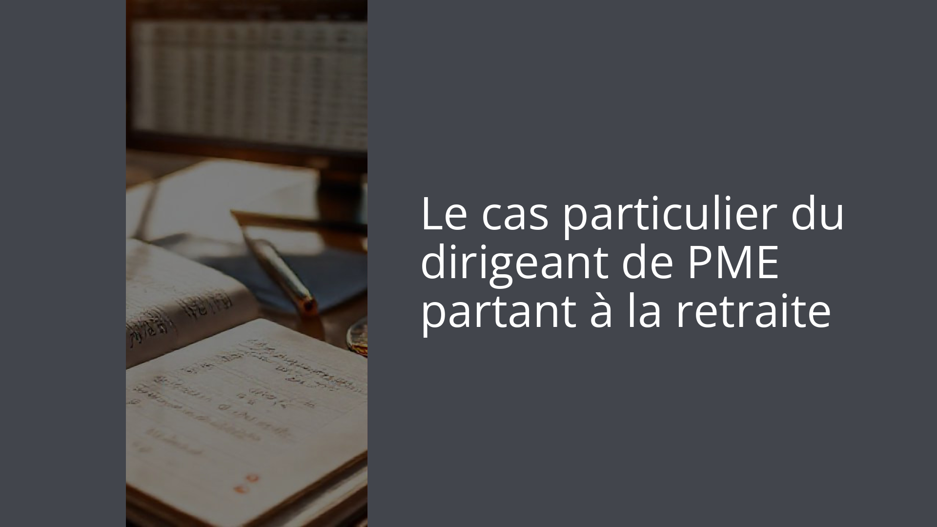 Le cas particulier du dirigeant de PME partant à la retraite