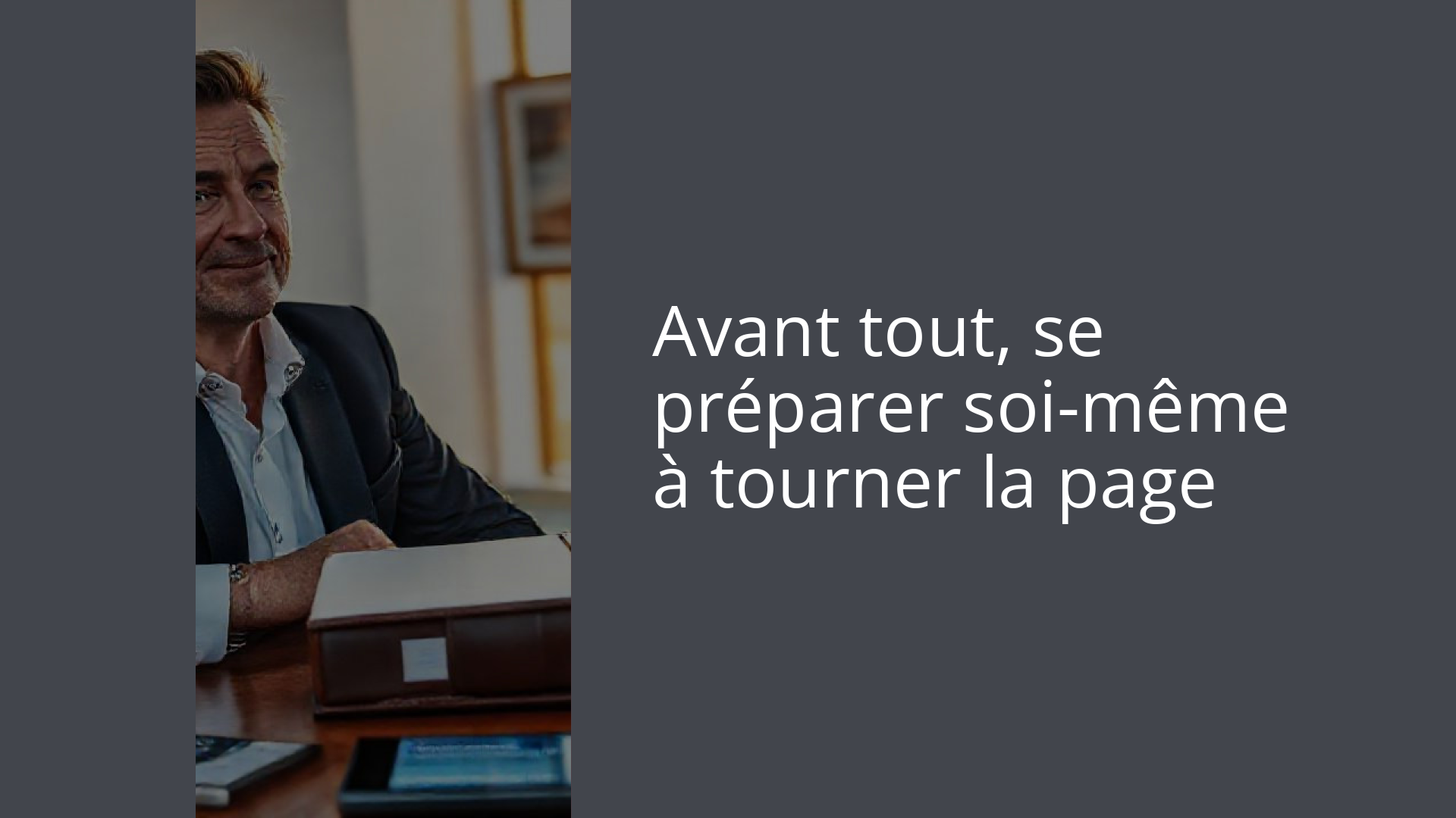 Avant tout, se préparer soi-même à tourner la page