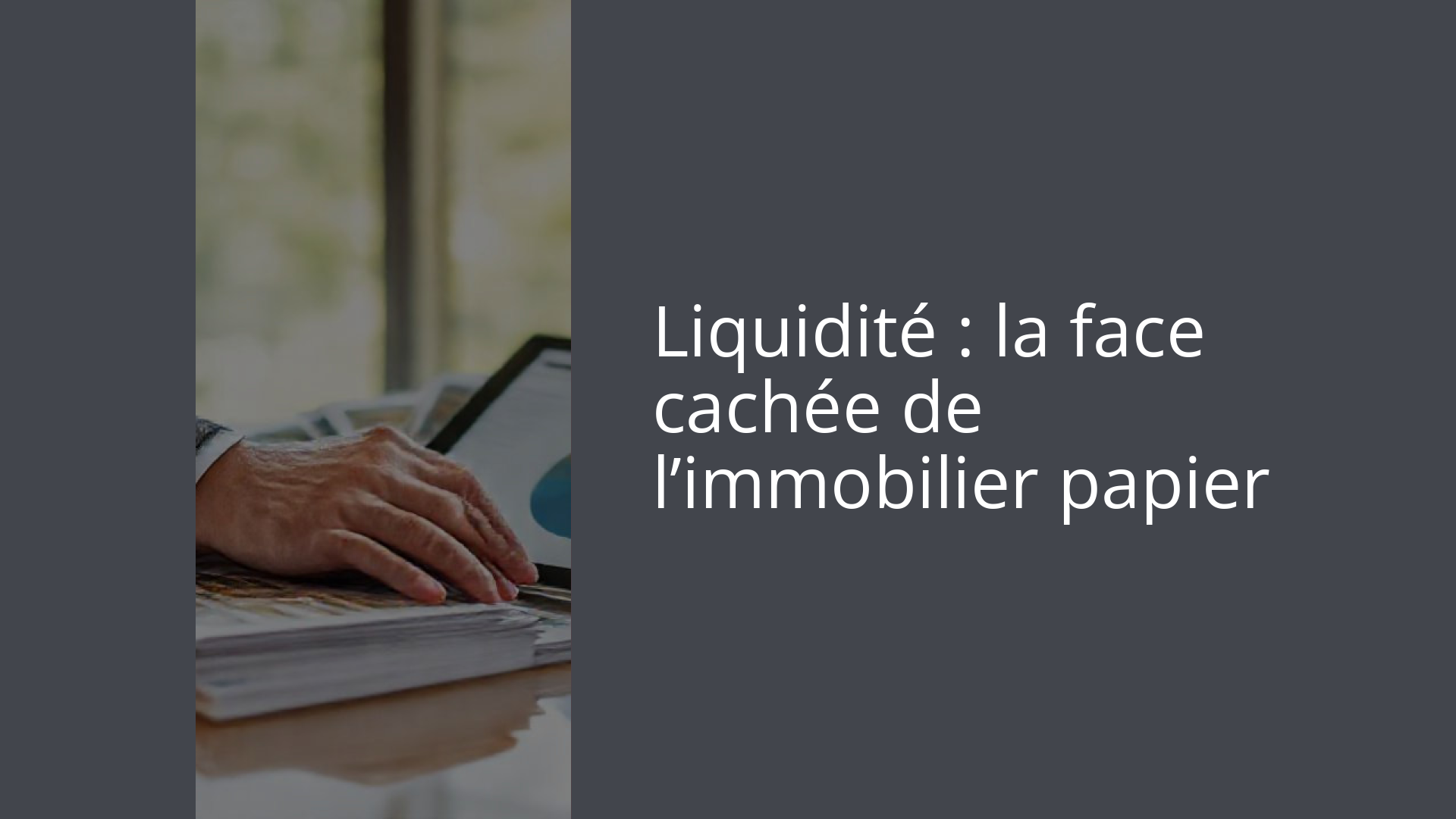 Liquidité : la face cachée de l’immobilier papier