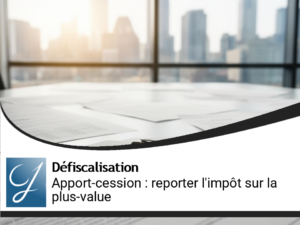 Apport-cession 150-0 B ter : comment reporter l&rsquo;impôt sur la plus-value sans se tromper