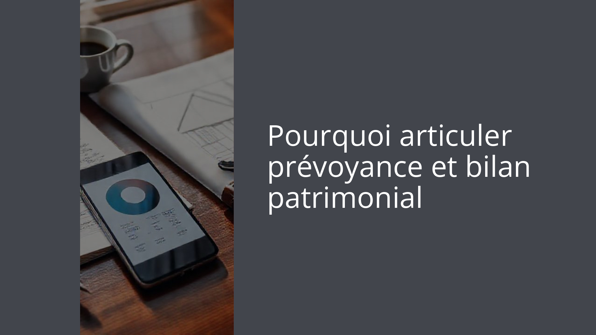 Pourquoi articuler prévoyance et bilan patrimonial