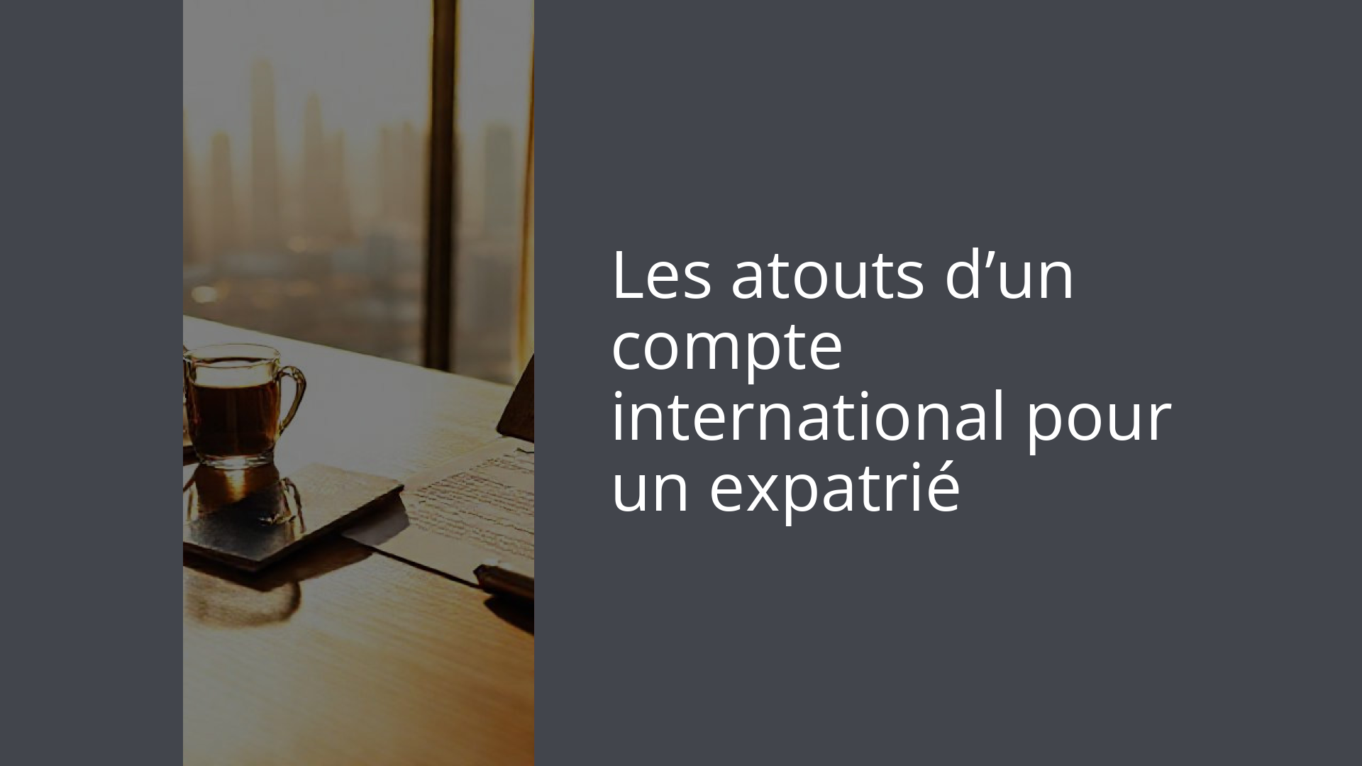 Les atouts d’un compte international pour un expatrié