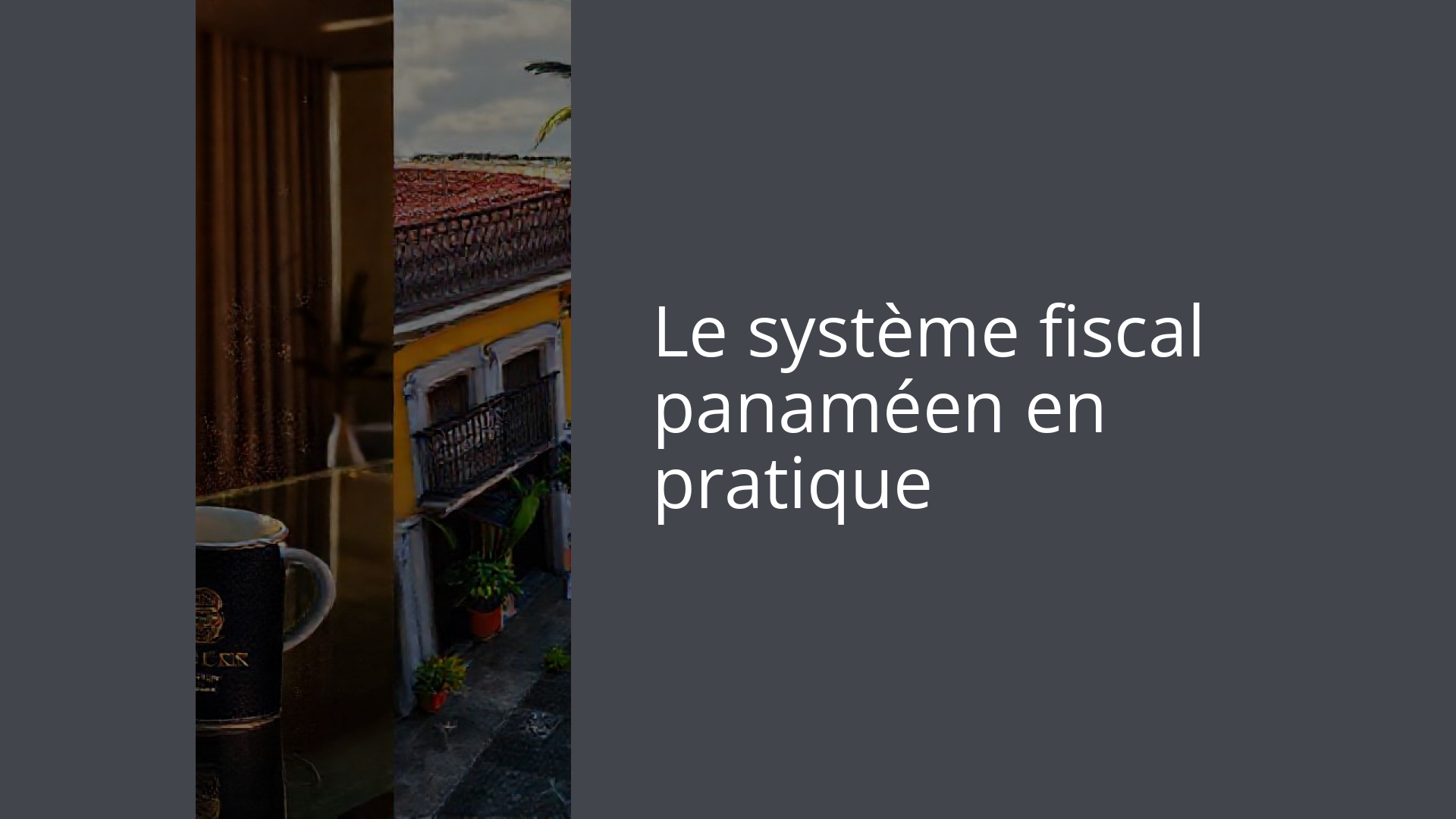 Le système fiscal panaméen en pratique