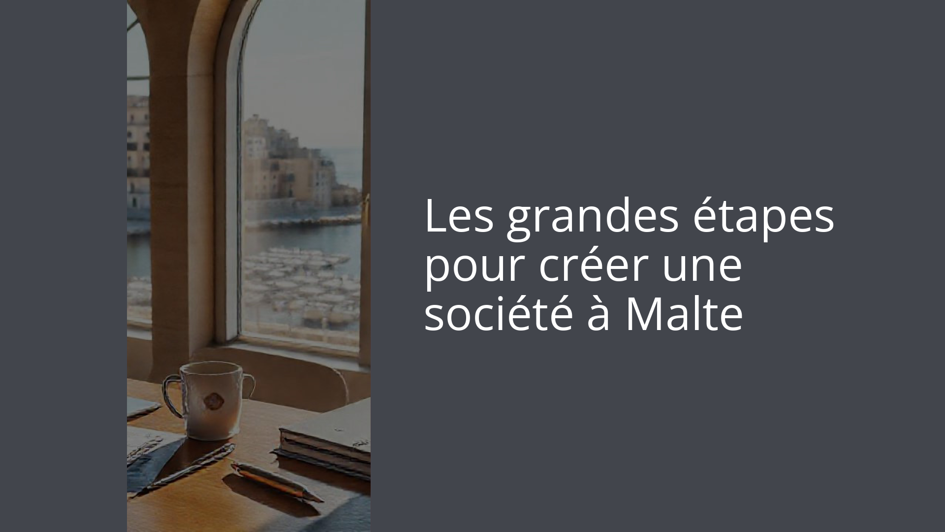Les grandes étapes pour créer une société à Malte