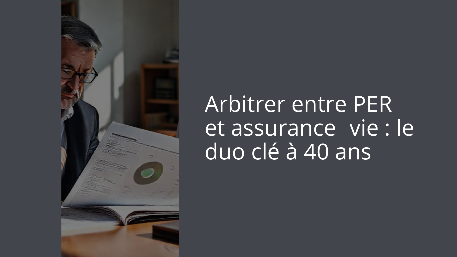 Arbitrer entre PER et assurance‑vie : le duo clé à 40 ans