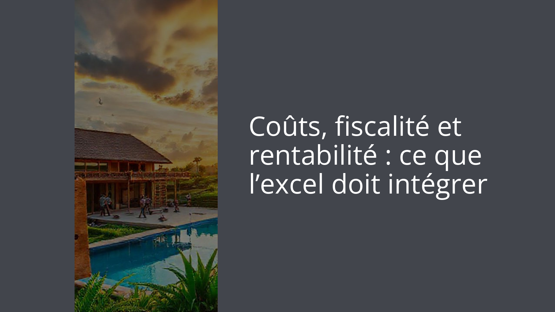 Coûts, fiscalité et rentabilité : ce que l’excel doit intégrer