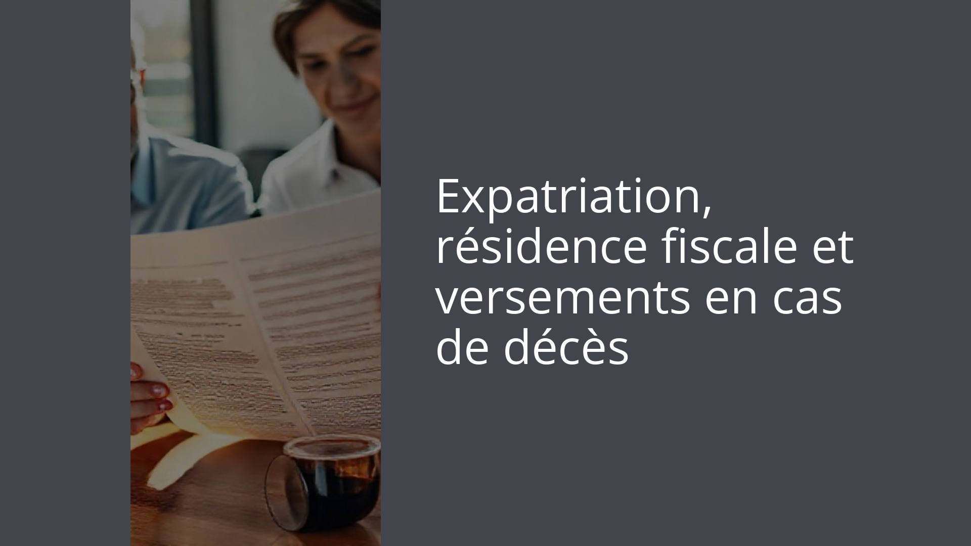 Expatriation, résidence fiscale et versements en cas de décès