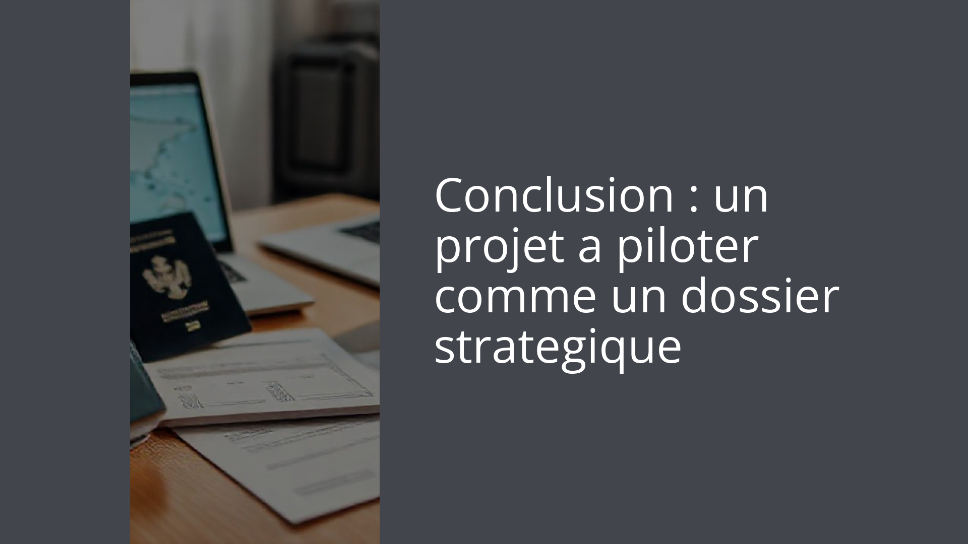 Conclusion : un projet a piloter comme un dossier strategique