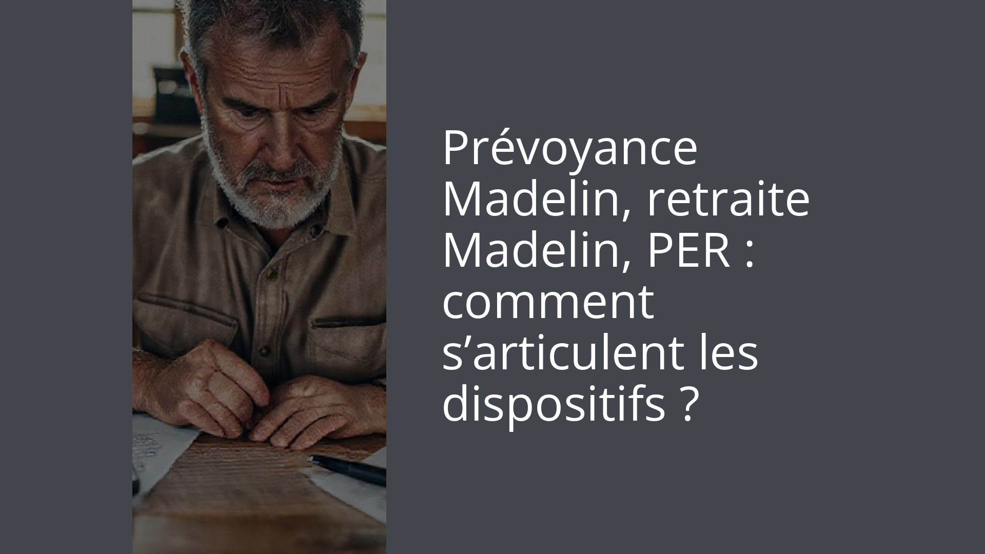 Prévoyance Madelin, retraite Madelin, PER : comment s’articulent les dispositifs ?