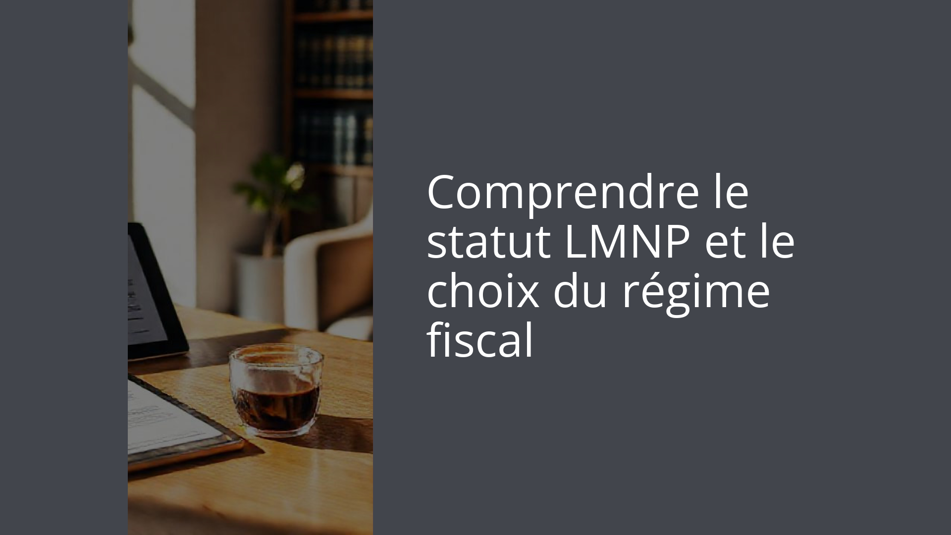 Comprendre le statut LMNP et le choix du régime fiscal
