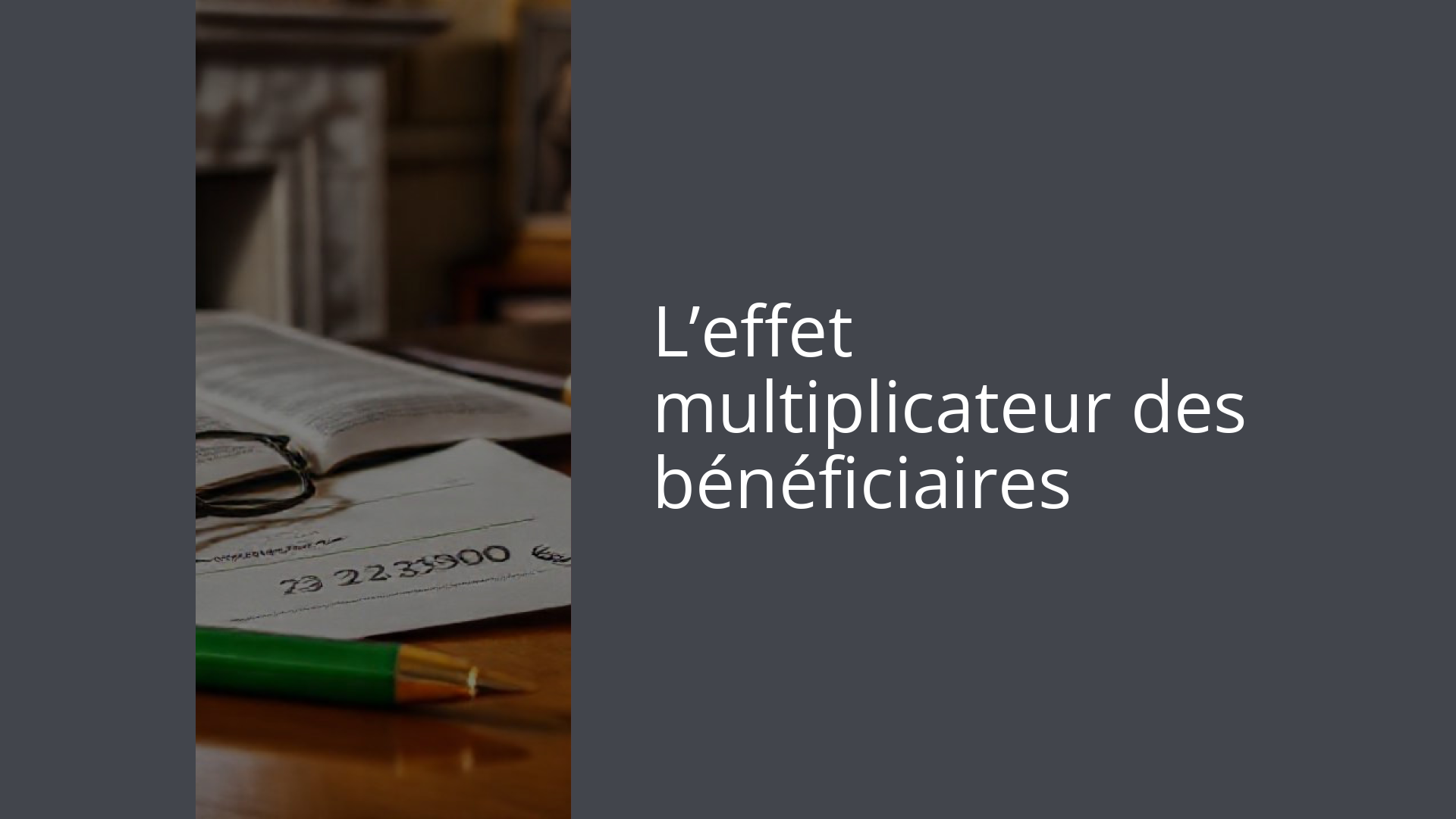 L’effet multiplicateur des bénéficiaires