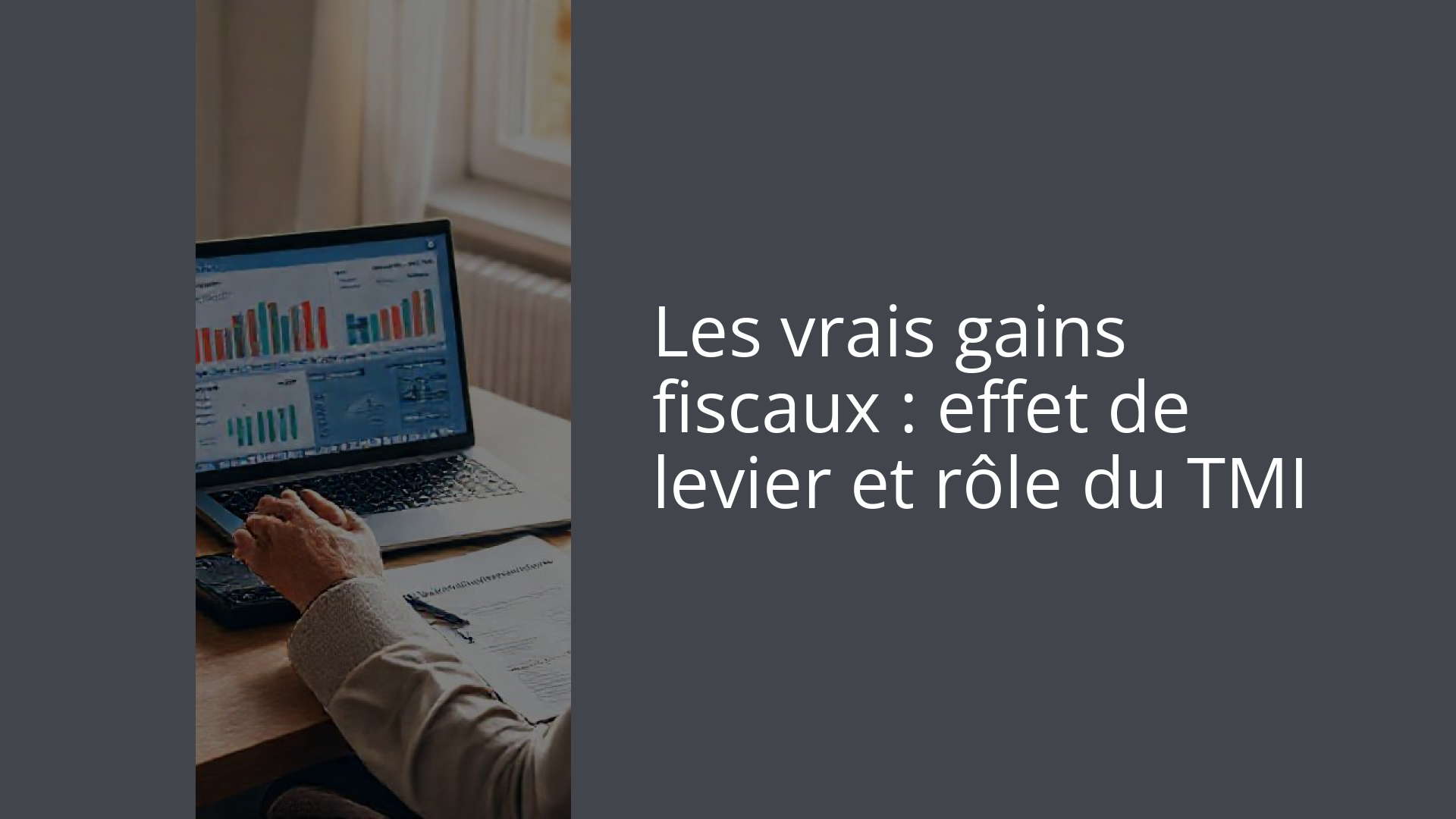 Les vrais gains fiscaux : effet de levier et rôle du TMI