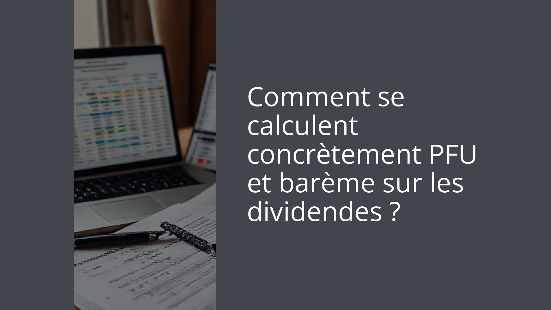 Comment se calculent concrètement PFU et barème sur les dividendes ?