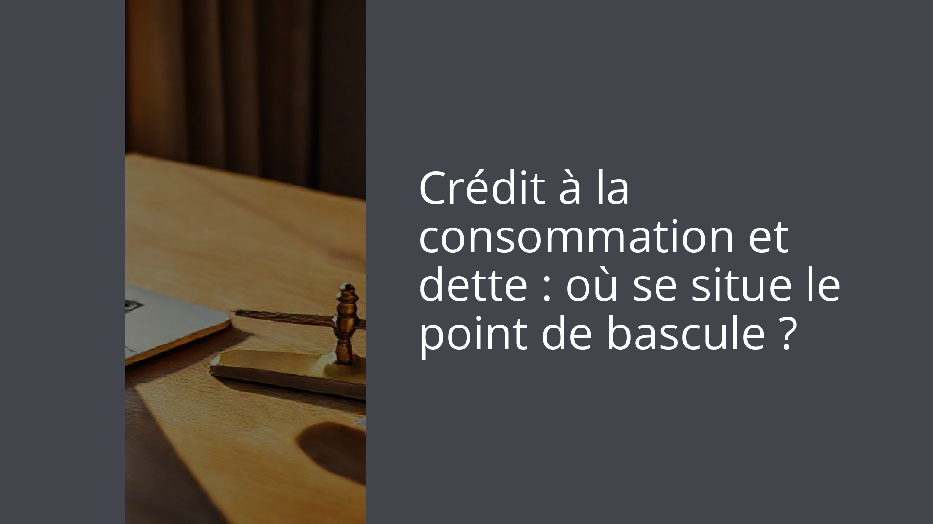 Crédit à la consommation et dette : où se situe le point de bascule ?