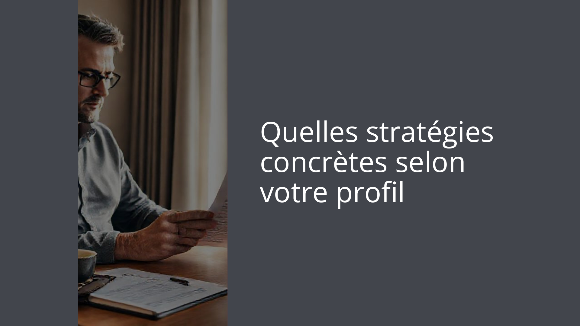 Quelles stratégies concrètes selon votre profil