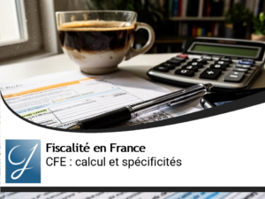 CFE (contribution foncière des entreprises) : comprendre son calcul et ses spécificités