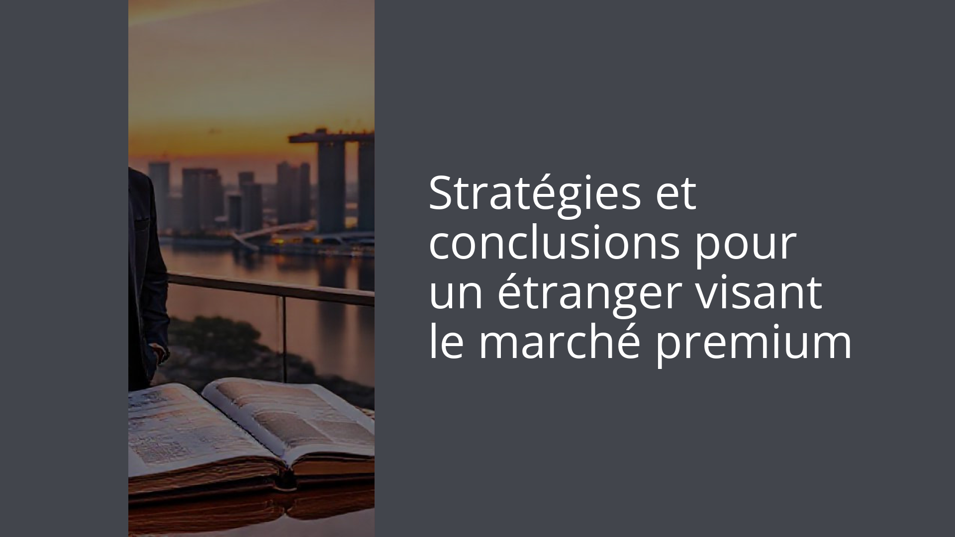 Stratégies et conclusions pour un étranger visant le marché premium