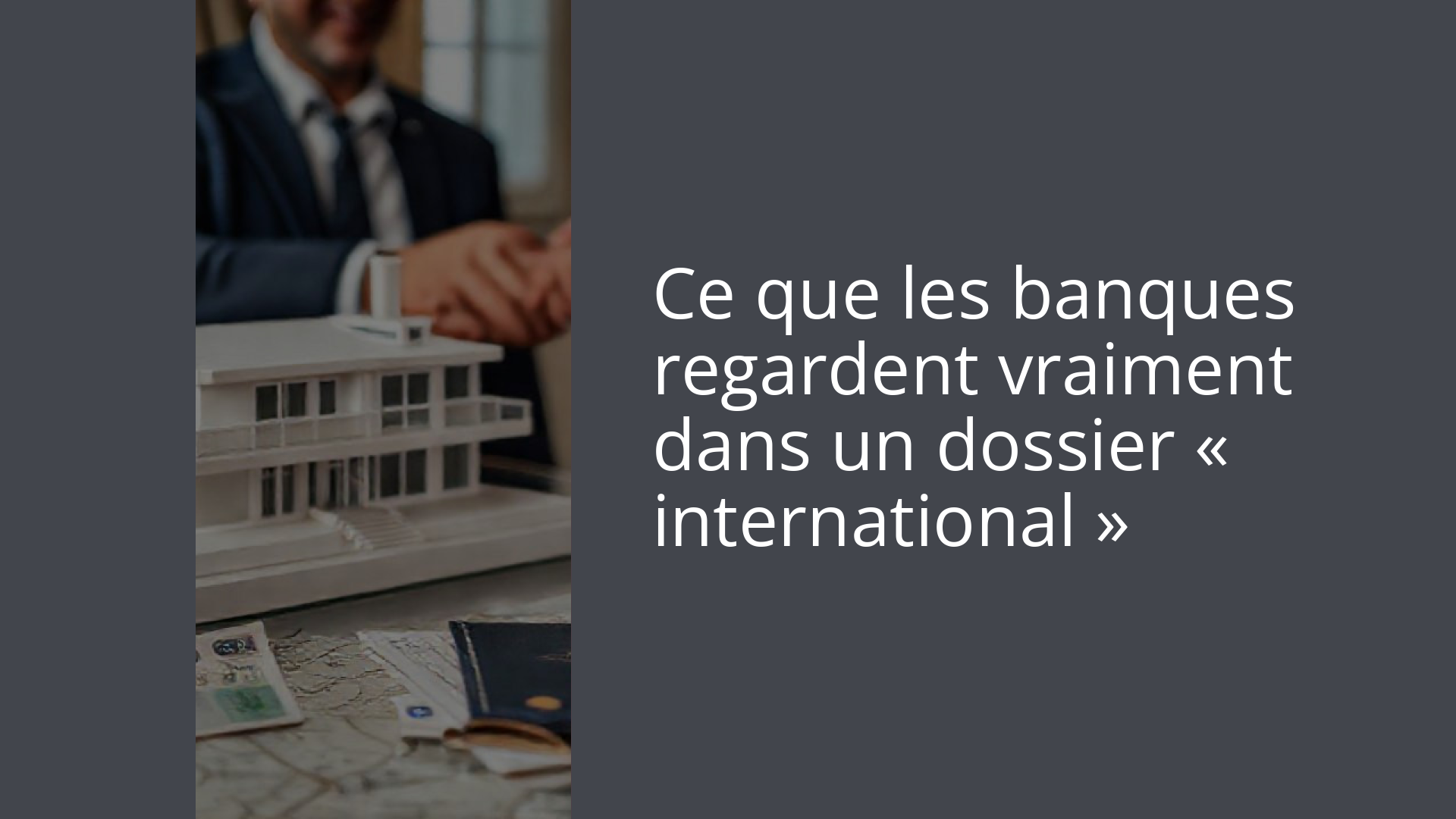 Ce que les banques regardent vraiment dans un dossier « international »