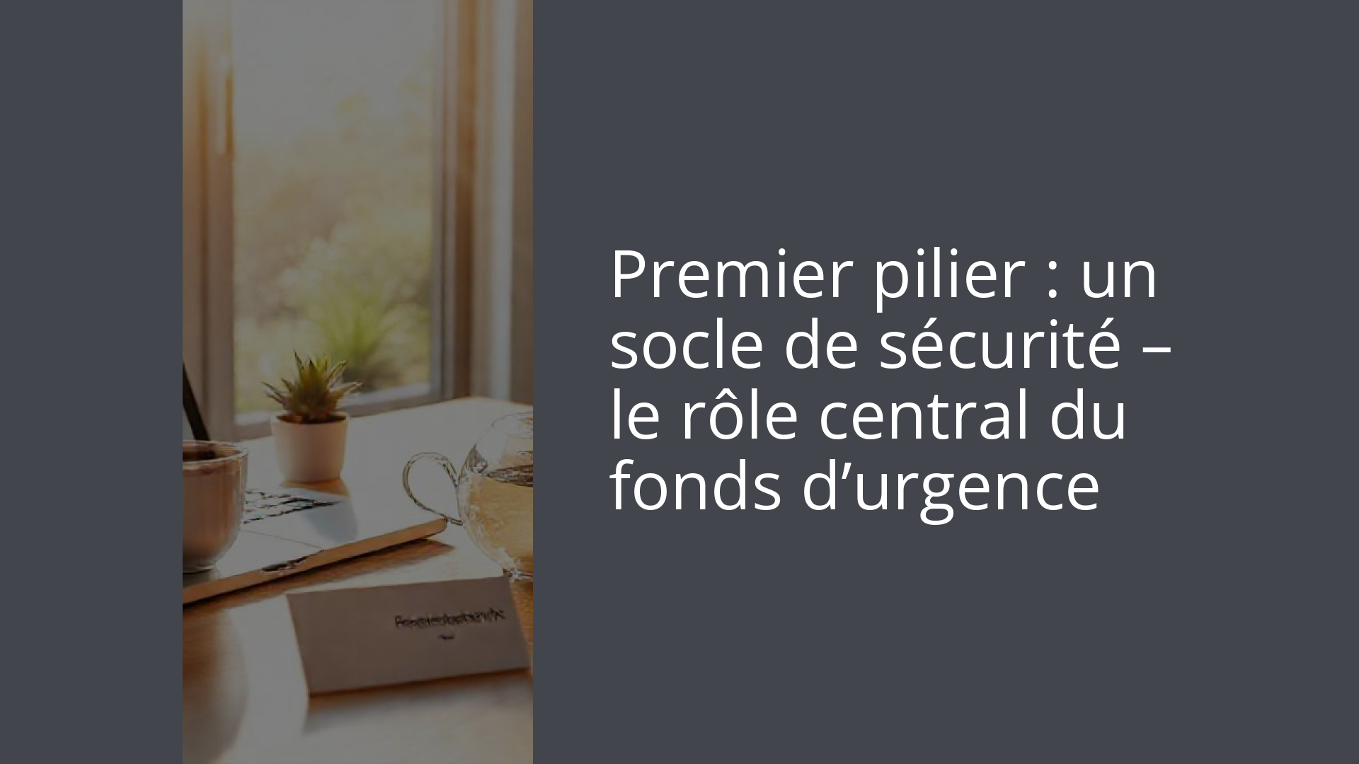 Premier pilier : un socle de sécurité – le rôle central du fonds d’urgence