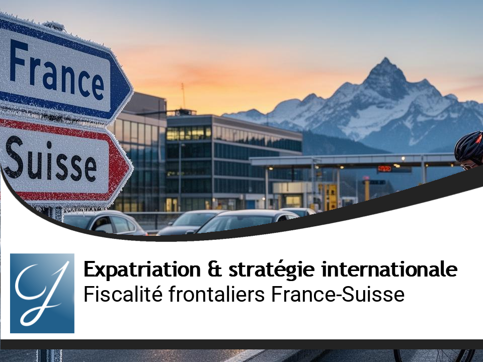 Convention fiscale France-Suisse : ce que doivent vraiment savoir les travailleurs frontaliers
