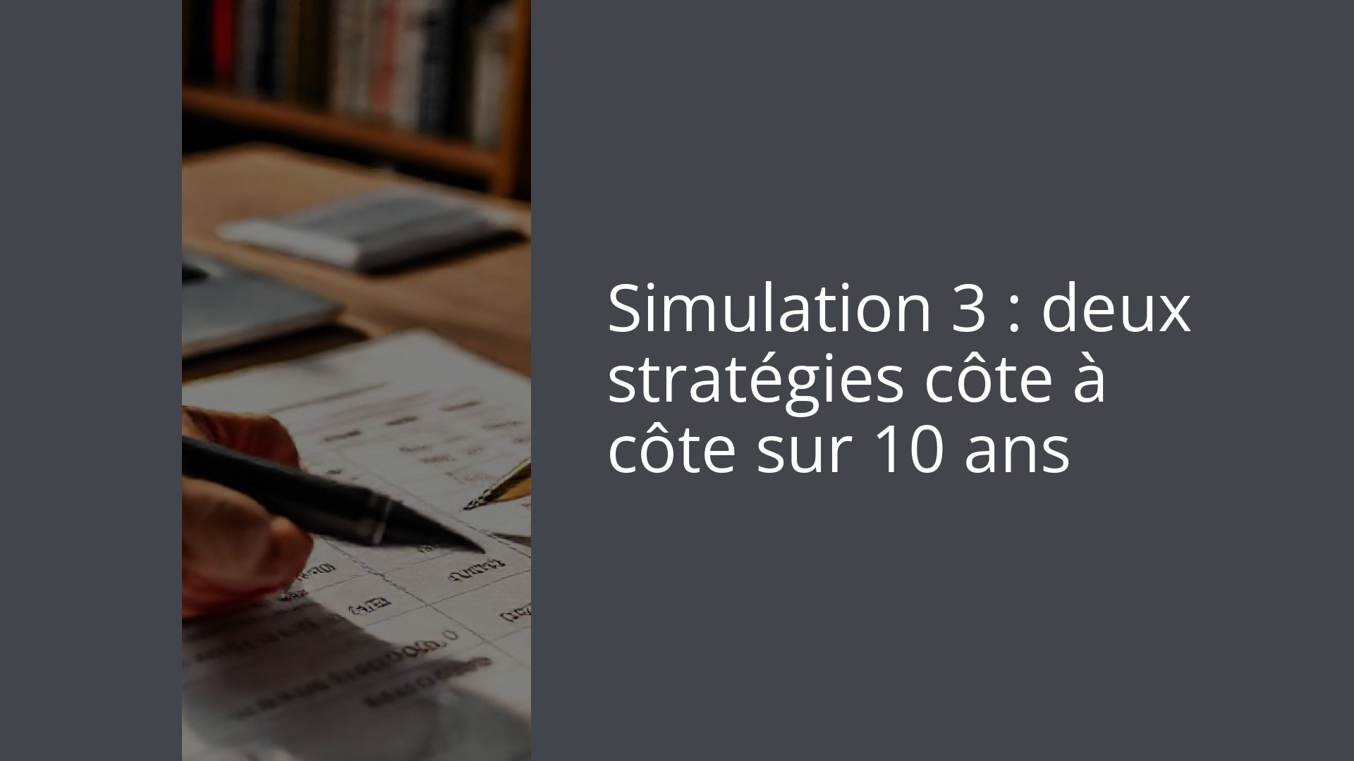 Simulation 3 : deux stratégies côte à côte sur 10 ans