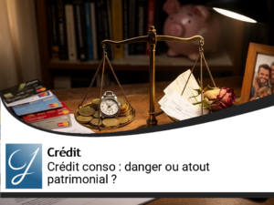 Crédit à la consommation : bombe à retardement ou véritable outil de patrimoine ?