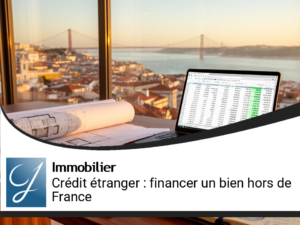 Crédit à l’étranger : financer un bien immobilier hors de France