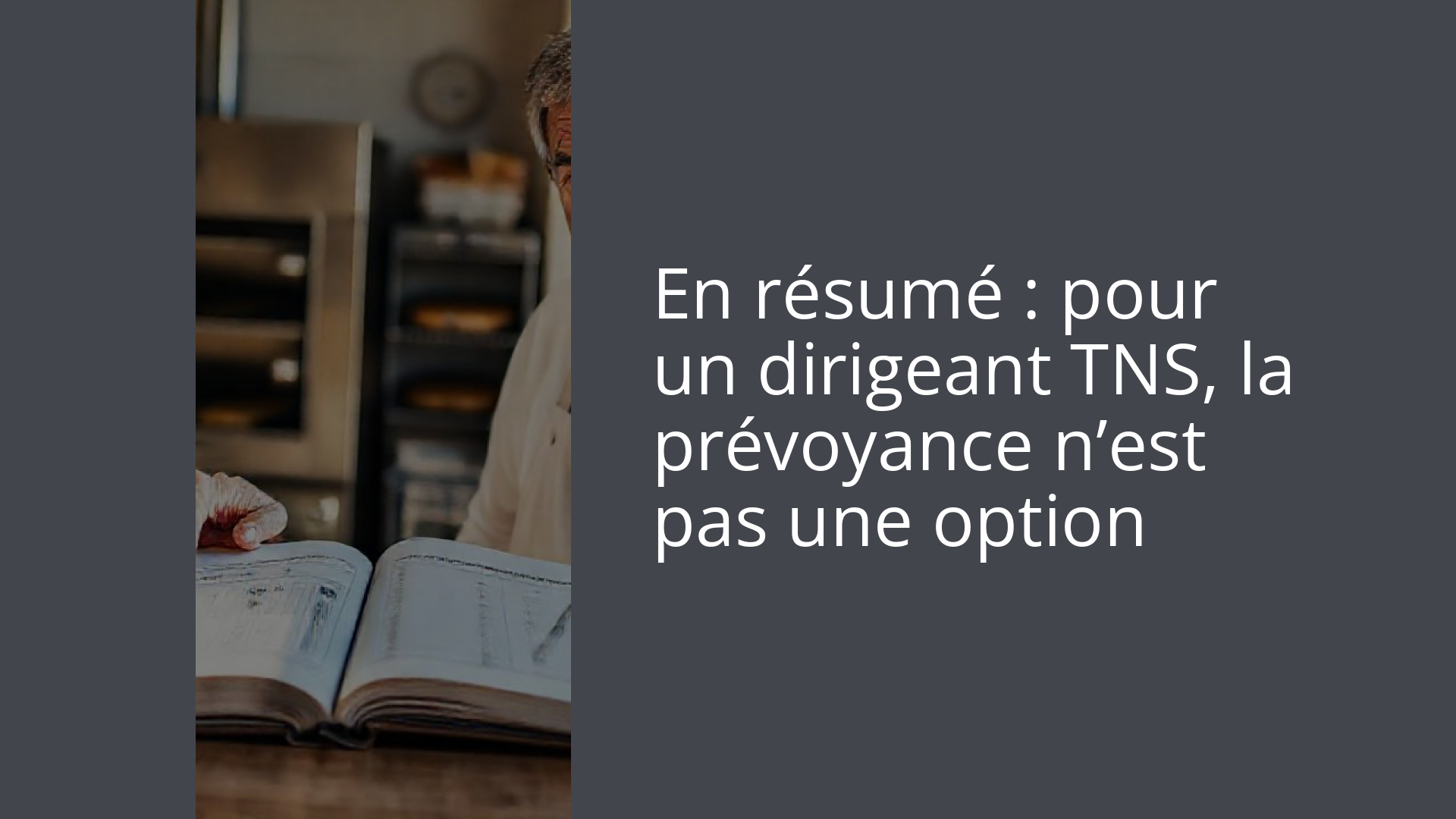 En résumé : pour un dirigeant TNS, la prévoyance n’est pas une option