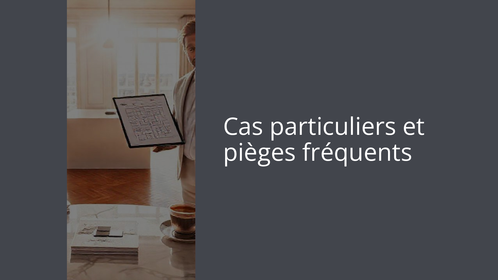 Cas particuliers et pièges fréquents
