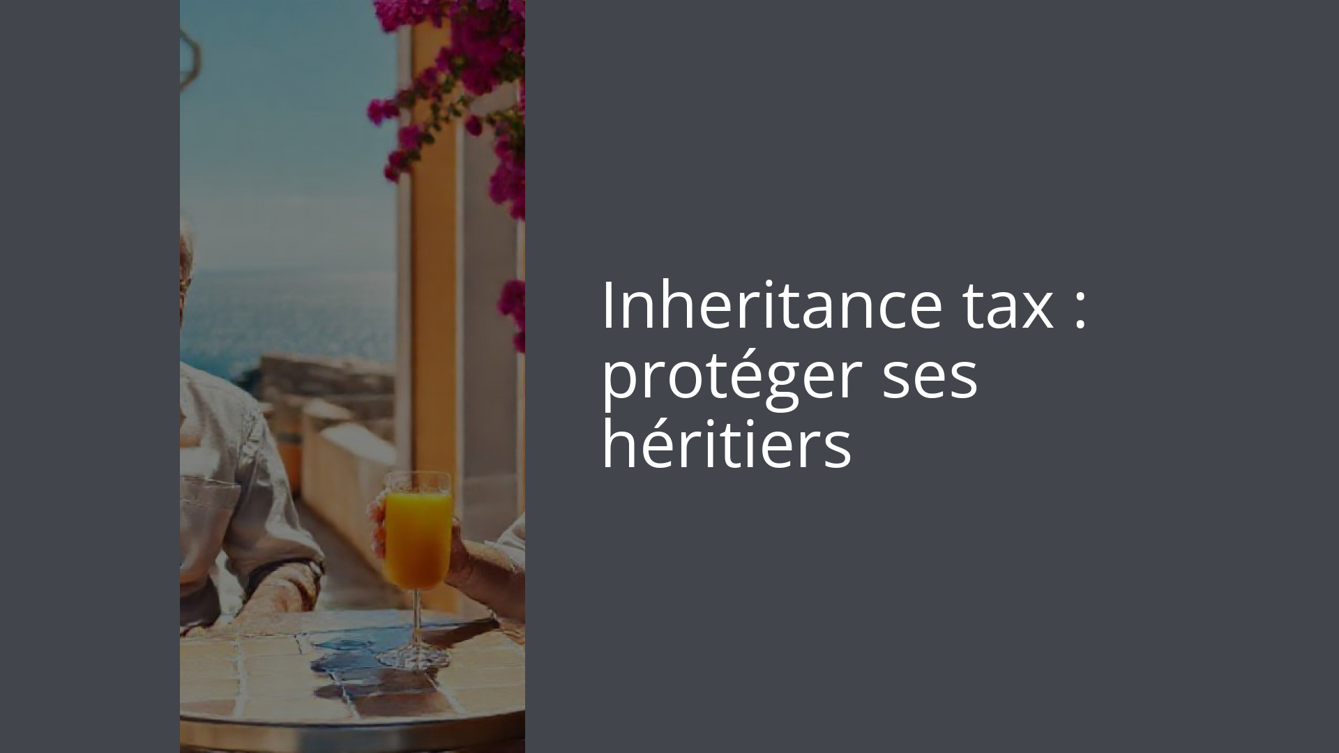 Inheritance tax : protéger ses héritiers