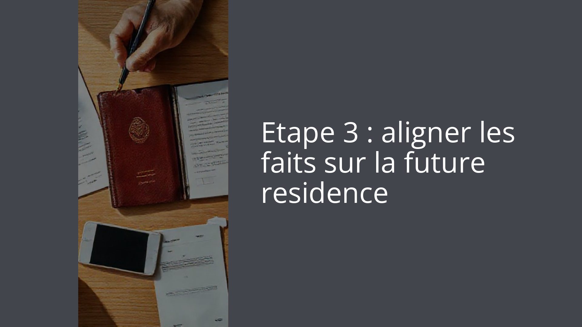 Etape 3 : aligner les faits sur la future residence