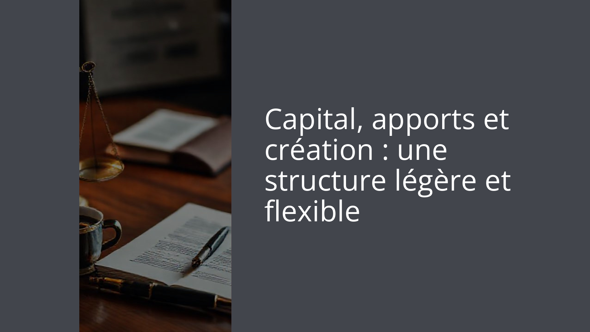 Capital, apports et création : une structure légère et flexible